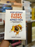 Stop Letting Everything Affect You by Daniel Chidiac, front cover
